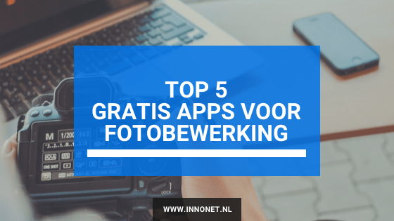 Top 5 gratis fotobewerkingsapps